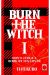 BURN THE WITCH 1