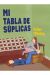 MI TABLA DE SUPLICAS
