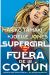 SUPERGIRL. FUERA DE LO COMÚN
