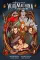 CRITICAL ROLE. VOX MACHINA: ORIGENES 1
