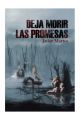 DEJA MORIR LAS PROMESAS