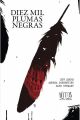 DIEZ MIL PLUMAS NEGRAS [MITOS DEL HUERTO DE LOS HUESOS]