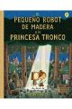 EL PEQUEÑO ROBOT DE MADERA Y LA PRINCESA TRONCO