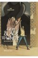FROM BLACK TO WHITE