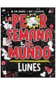 LA PEOR SEMANA DEL MUNDO. LUNES