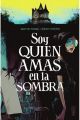 SOY QUIEN AMAS EN LA SOMBRA