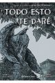 TODO ESTO TE DARÉ (NOVELA GRÁFICA)